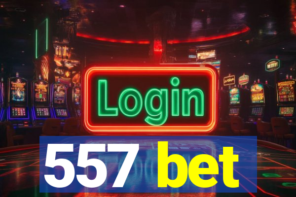 557 bet